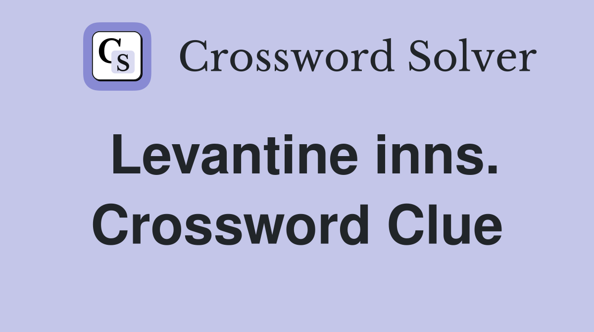 Levantine inns. Crossword Clue