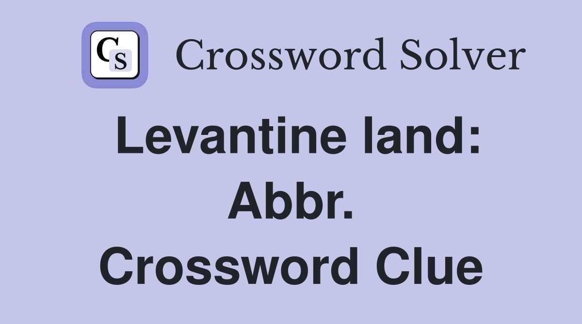 Levantine land: Abbr. Crossword Clue