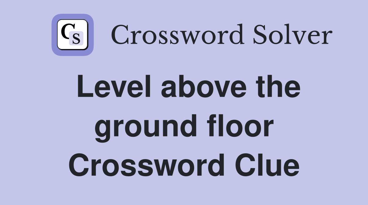 Level above the ground floor Crossword Clue