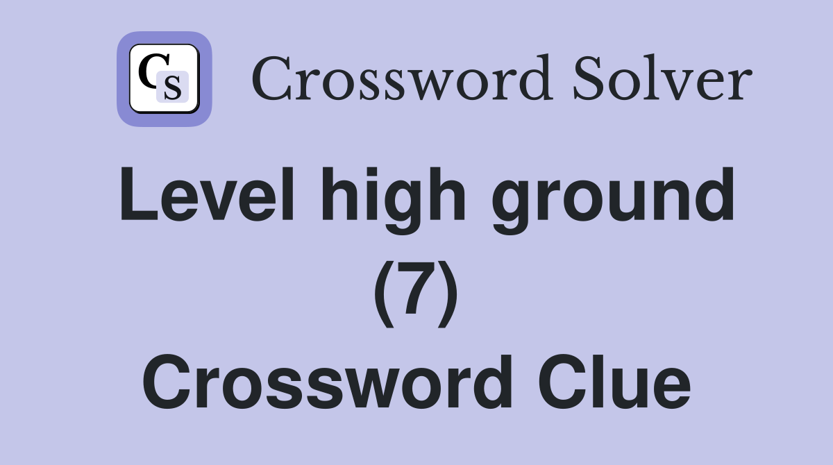 Level high ground (7) Crossword Clue