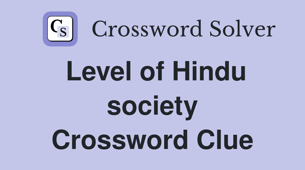 Level of Hindu society Crossword Clue