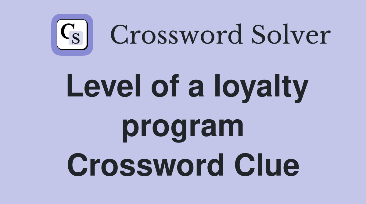 Level of a loyalty program Crossword Clue