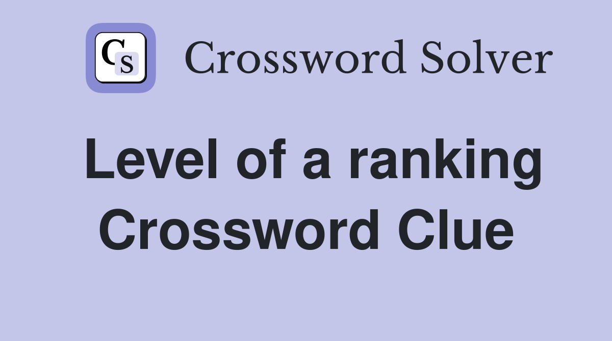 Level of a ranking Crossword Clue