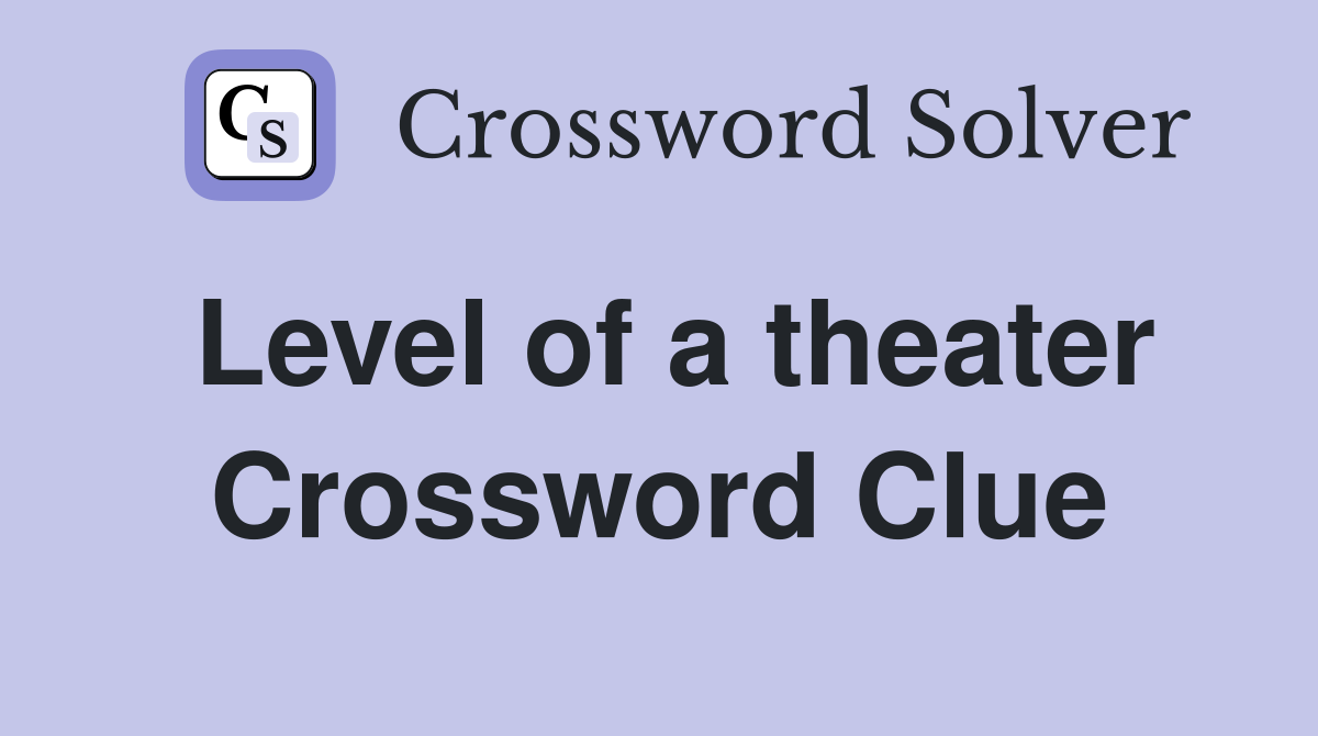 Level of a theater Crossword Clue