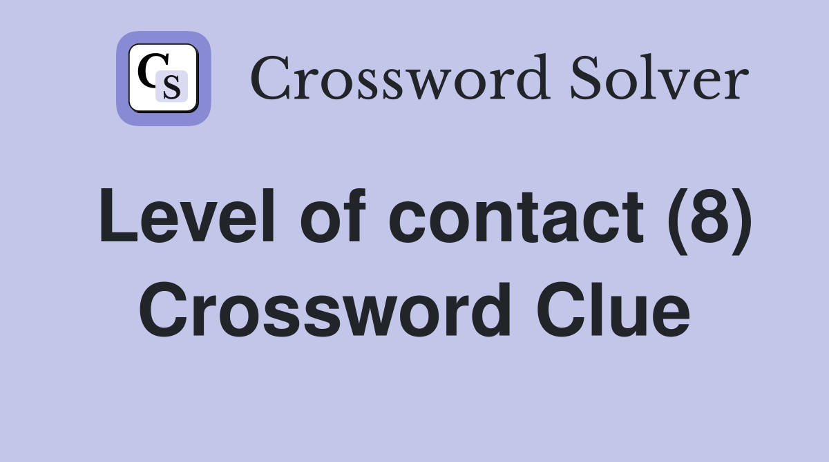 Level of contact (8) Crossword Clue