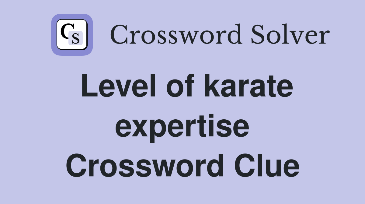 Level of karate expertise Crossword Clue