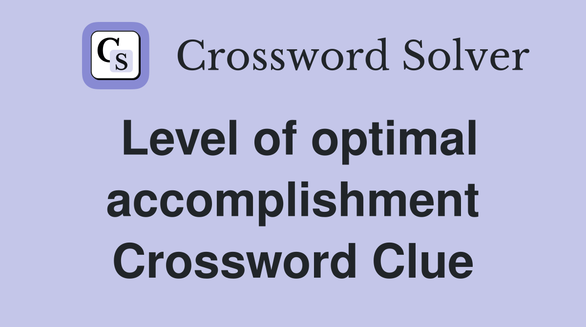 Level of optimal accomplishment Crossword Clue