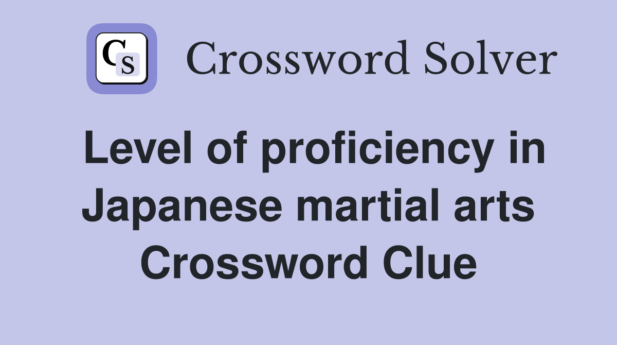 Level of proficiency in Japanese martial arts Crossword Clue