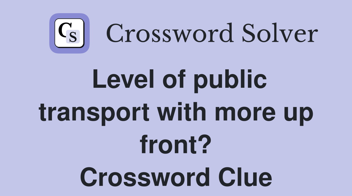 Level of public transport with more up front? Crossword Clue