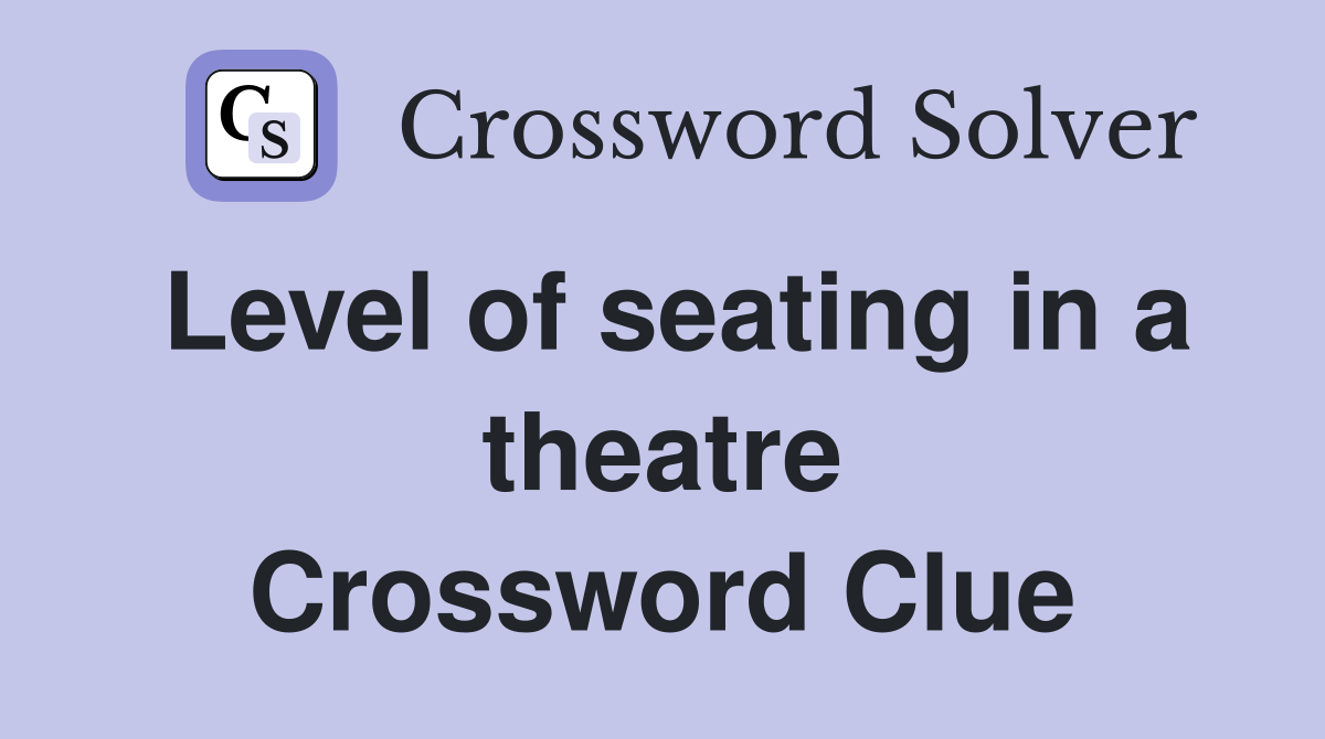 Level of seating in a theatre Crossword Clue