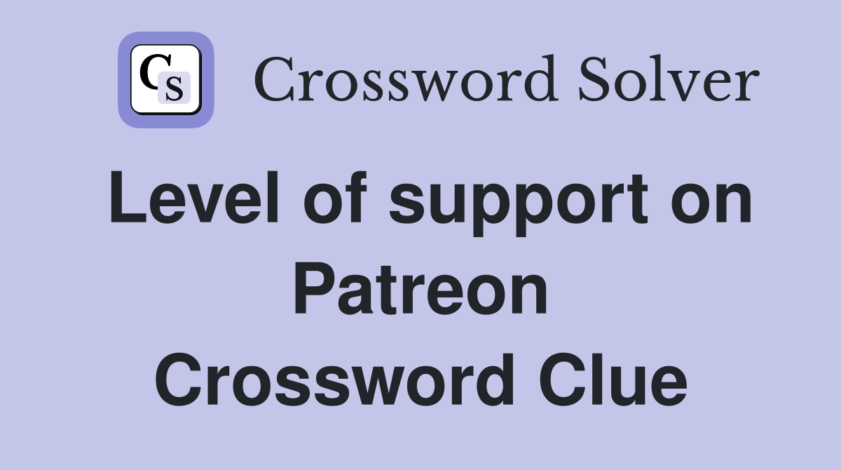 Level of support on Patreon Crossword Clue