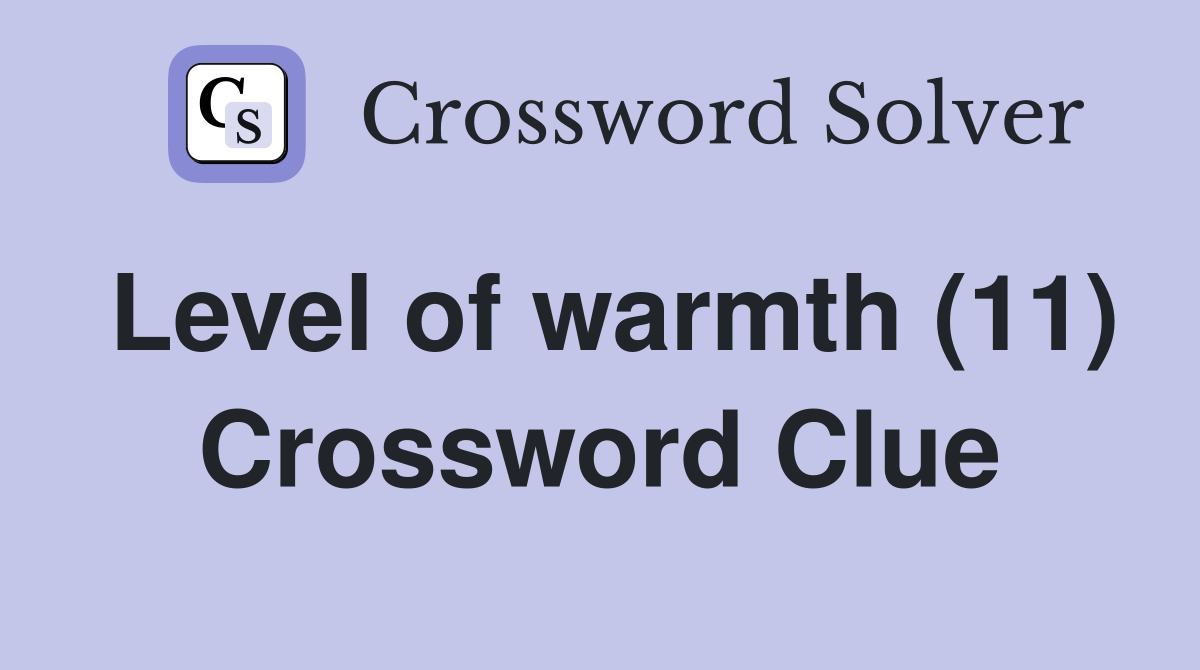Level of warmth (11) Crossword Clue