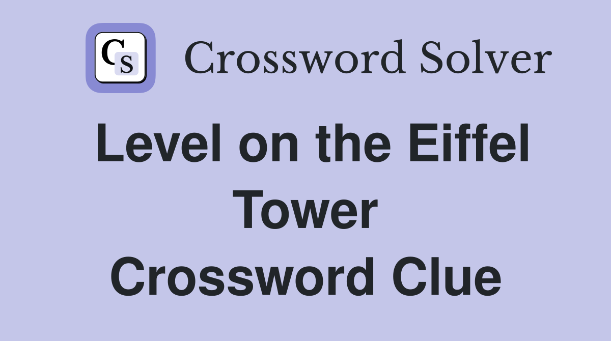 Level on the Eiffel Tower Crossword Clue
