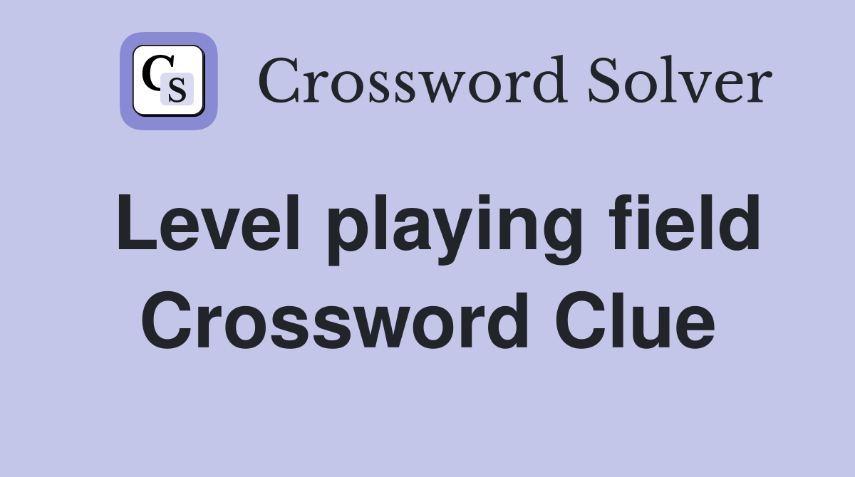Level playing field Crossword Clue
