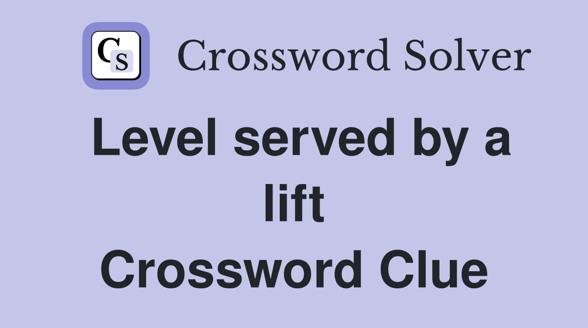 Level served by a lift Crossword Clue