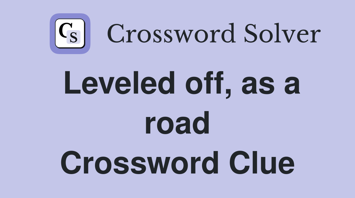 Leveled off, as a road Crossword Clue