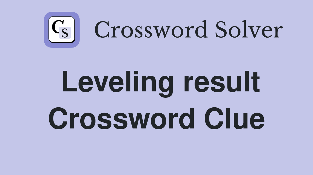 Leveling result Crossword Clue