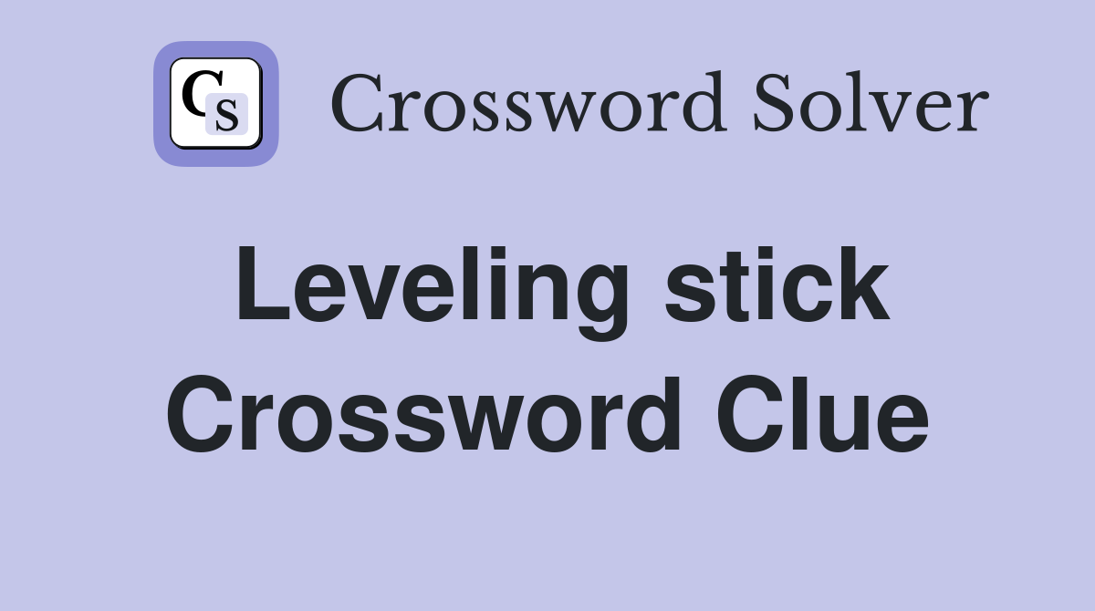Leveling stick Crossword Clue