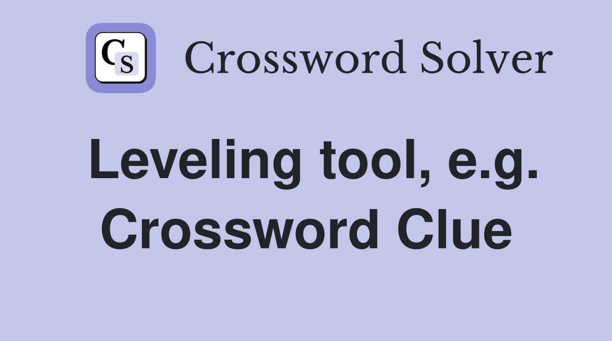 Leveling tool, e.g. Crossword Clue