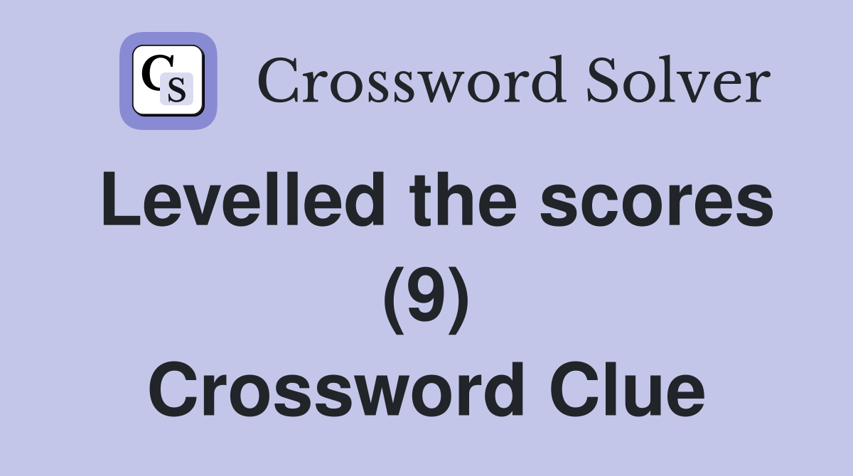 Levelled the scores (9) Crossword Clue