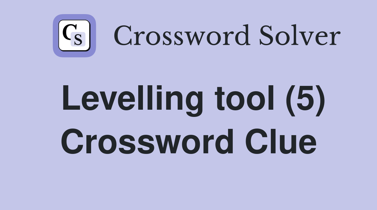 Levelling tool (5) Crossword Clue