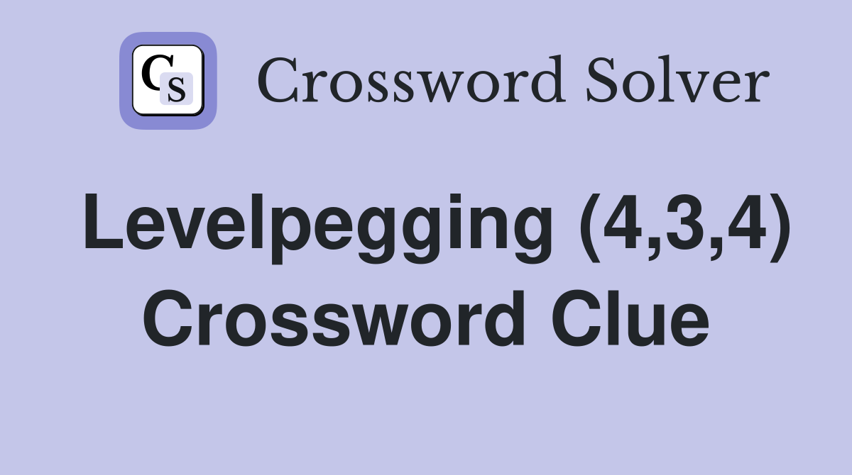 Levelpegging (4,3,4) Crossword Clue