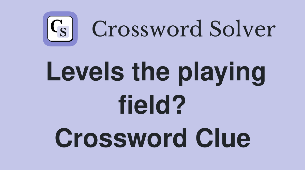 Levels the playing field? Crossword Clue