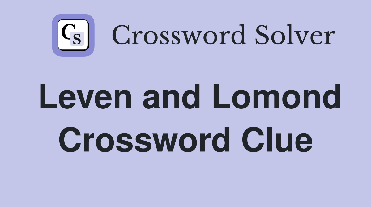 Leven and Lomond Crossword Clue