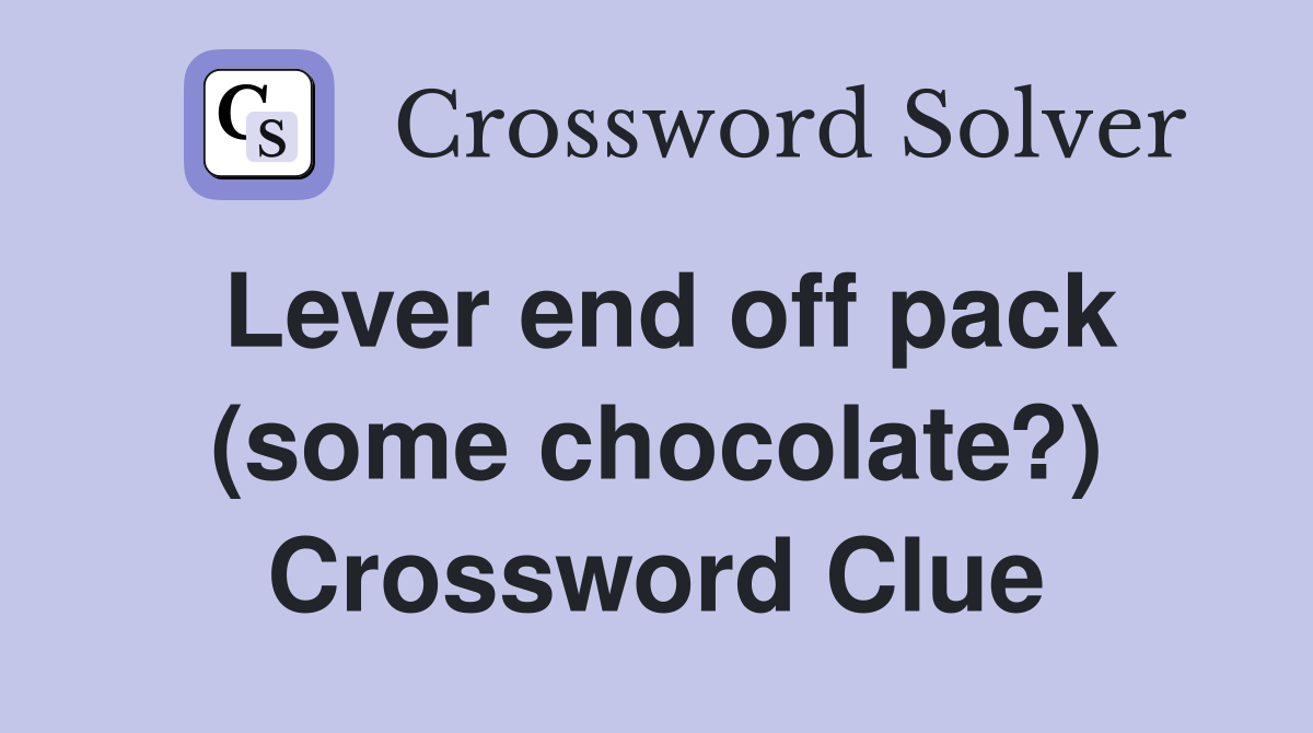 Lever end off pack (some chocolate?) Crossword Clue