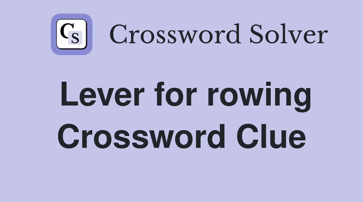 Lever for rowing Crossword Clue