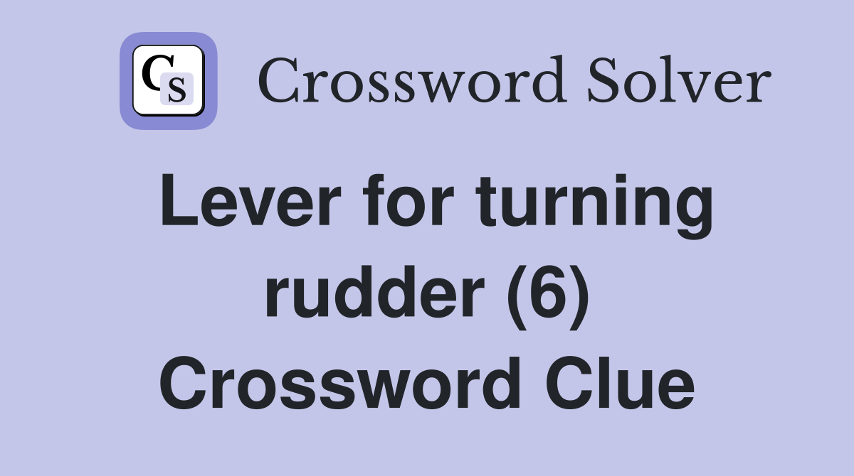 Lever for turning rudder (6) Crossword Clue