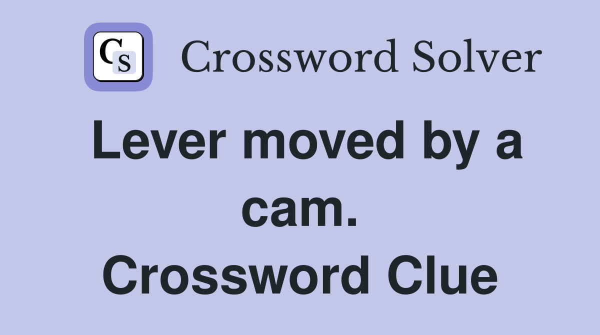 Lever moved by a cam. Crossword Clue