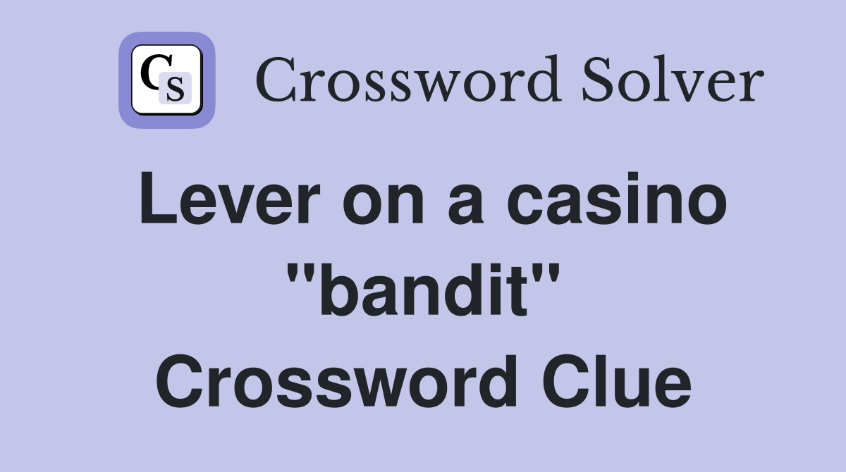 Lever on a casino "bandit" Crossword Clue
