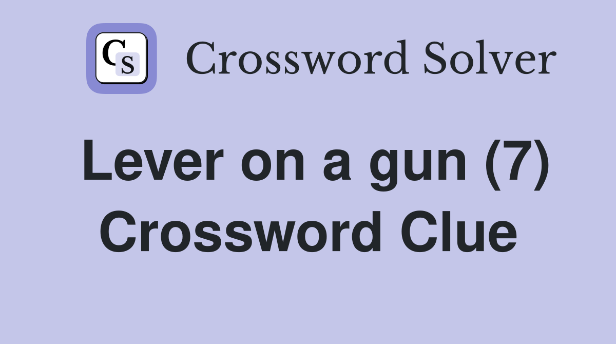 Lever on a gun (7) Crossword Clue
