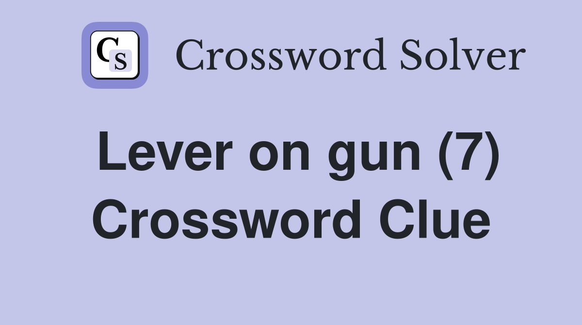 Lever on gun (7) Crossword Clue