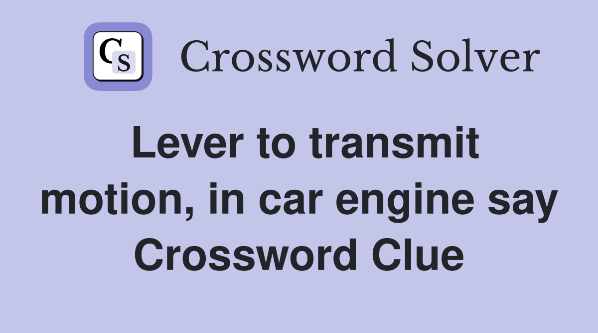 Lever to transmit motion, in car engine say Crossword Clue