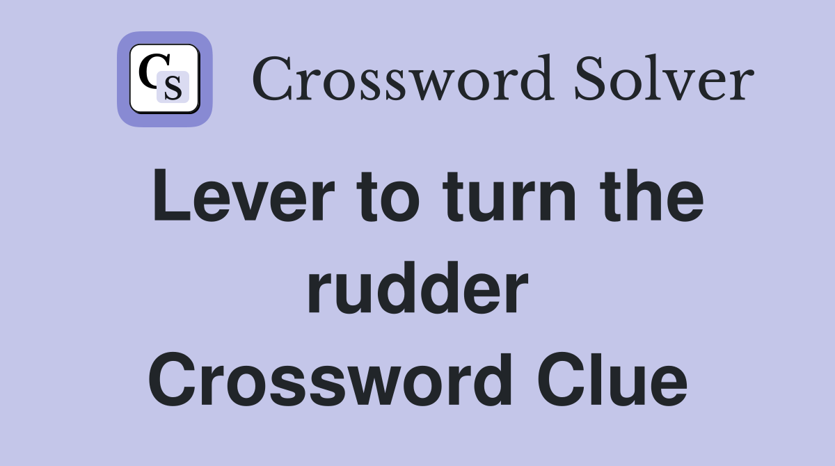Lever to turn the rudder Crossword Clue