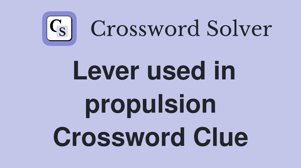 Lever used in propulsion Crossword Clue