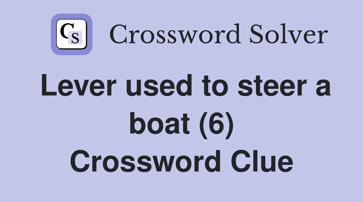 Lever used to steer a boat (6) Crossword Clue