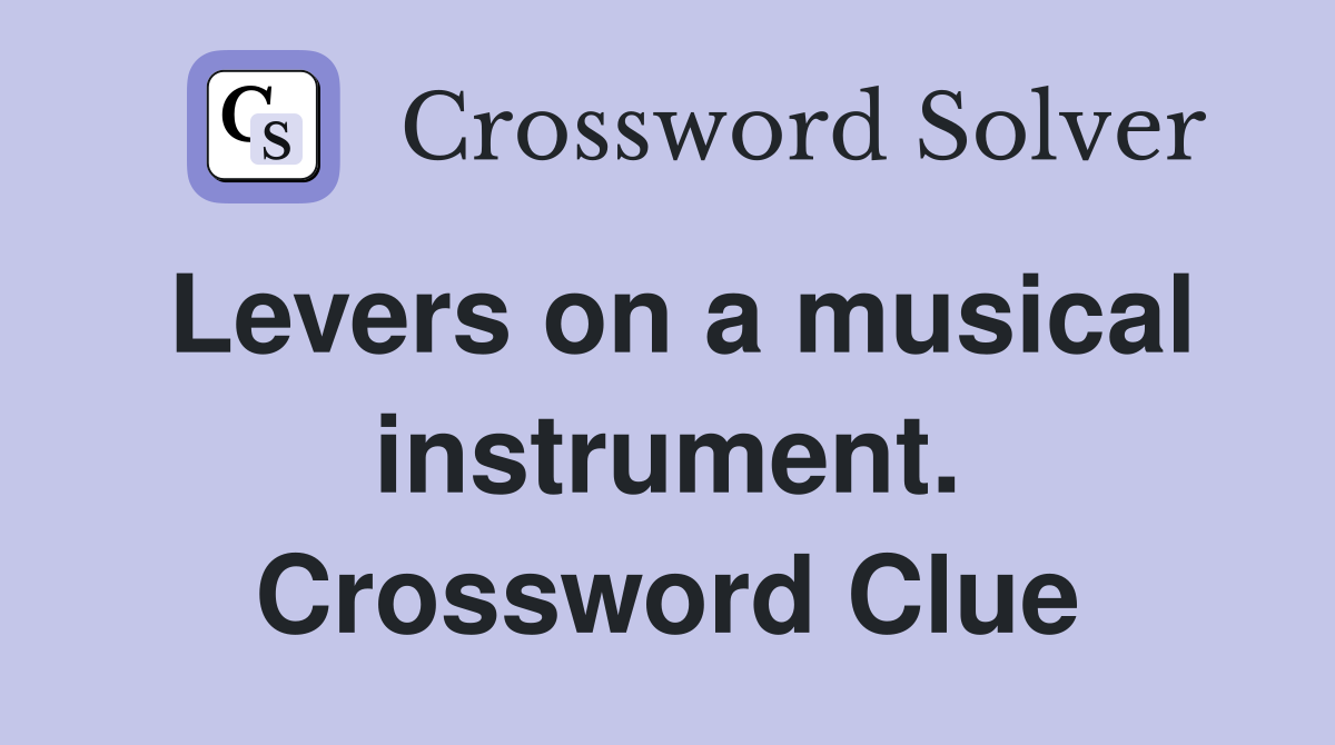 Levers on a musical instrument. Crossword Clue