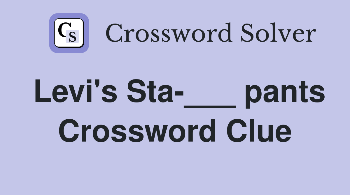 Levi's Sta-___ pants Crossword Clue