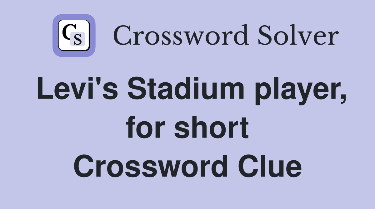 Levi's Stadium player, for short Crossword Clue