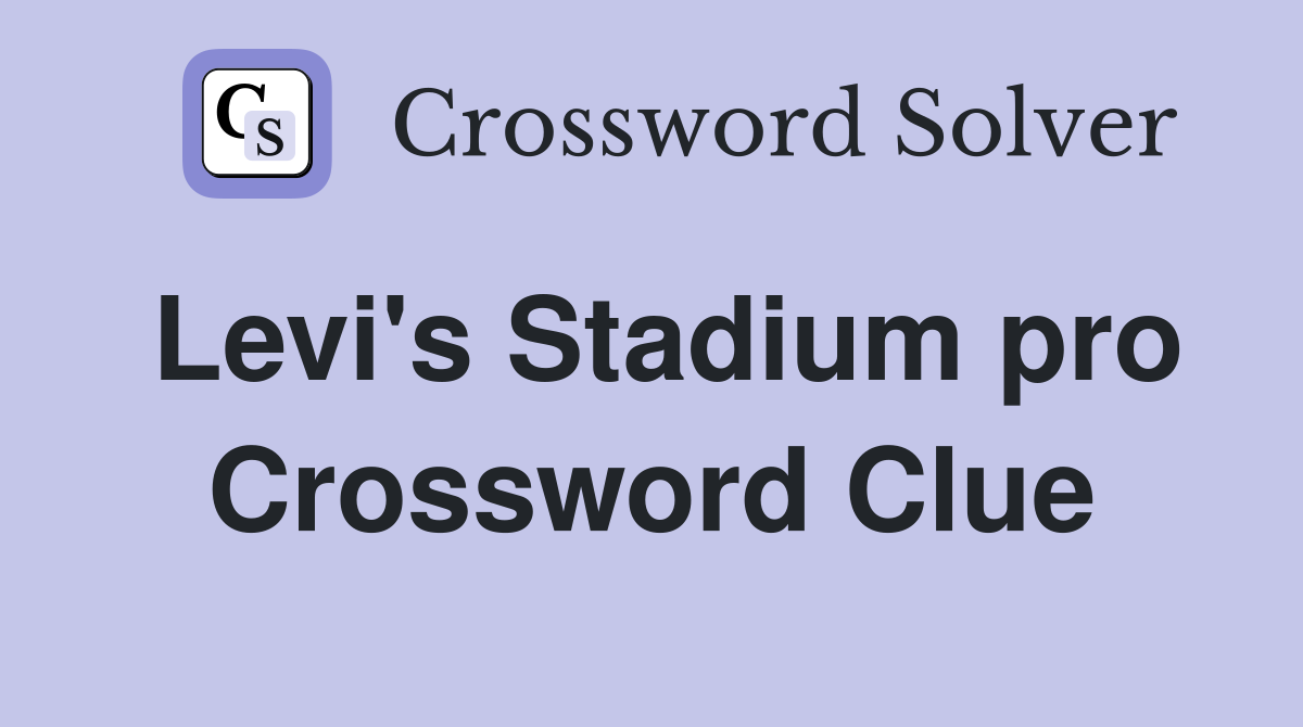 Levi's Stadium pro Crossword Clue