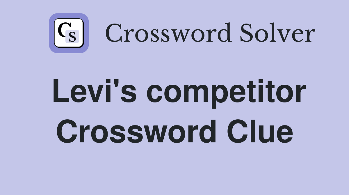 Levi's competitor Crossword Clue