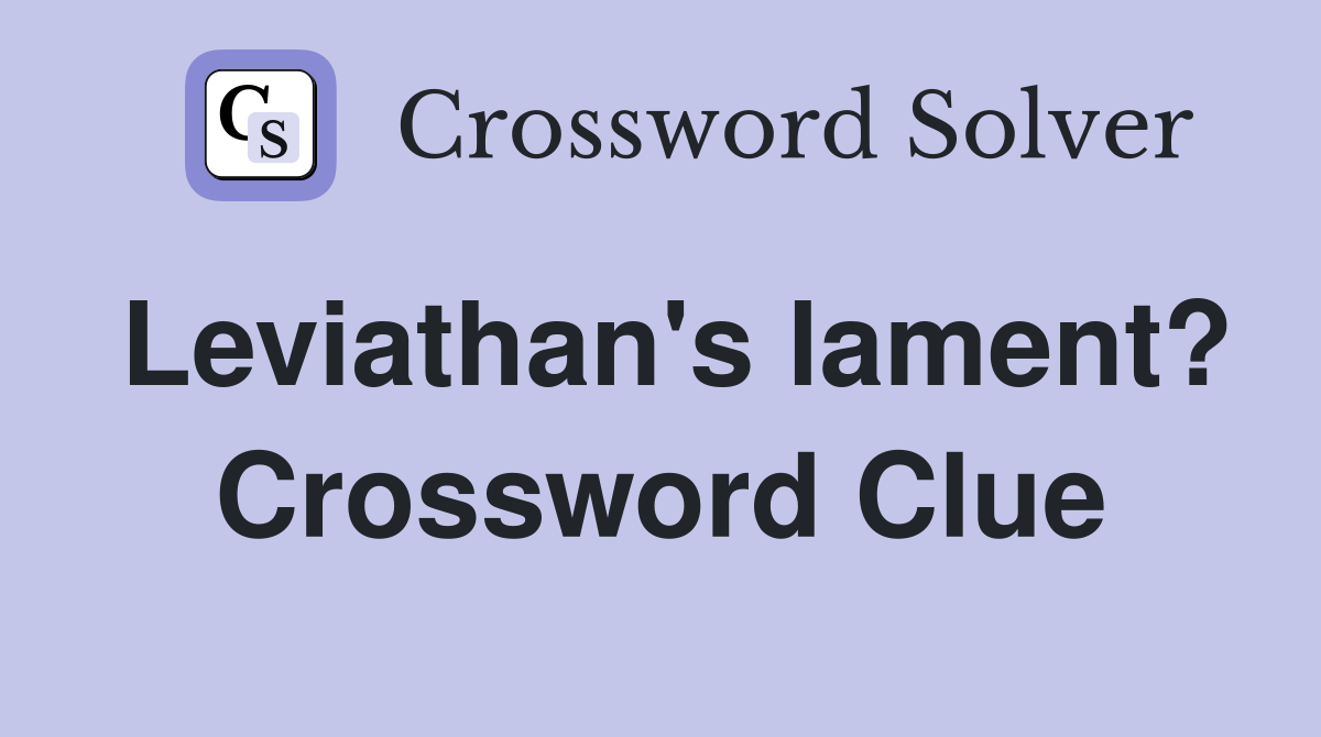 Leviathan's lament? Crossword Clue