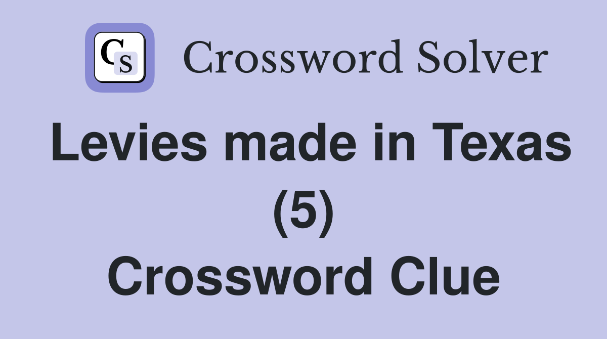Levies made in Texas (5) Crossword Clue