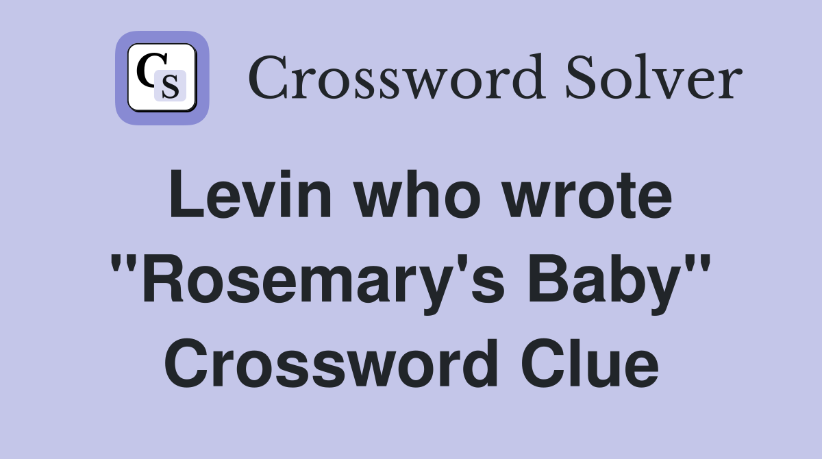 Levin who wrote "Rosemary's Baby" Crossword Clue