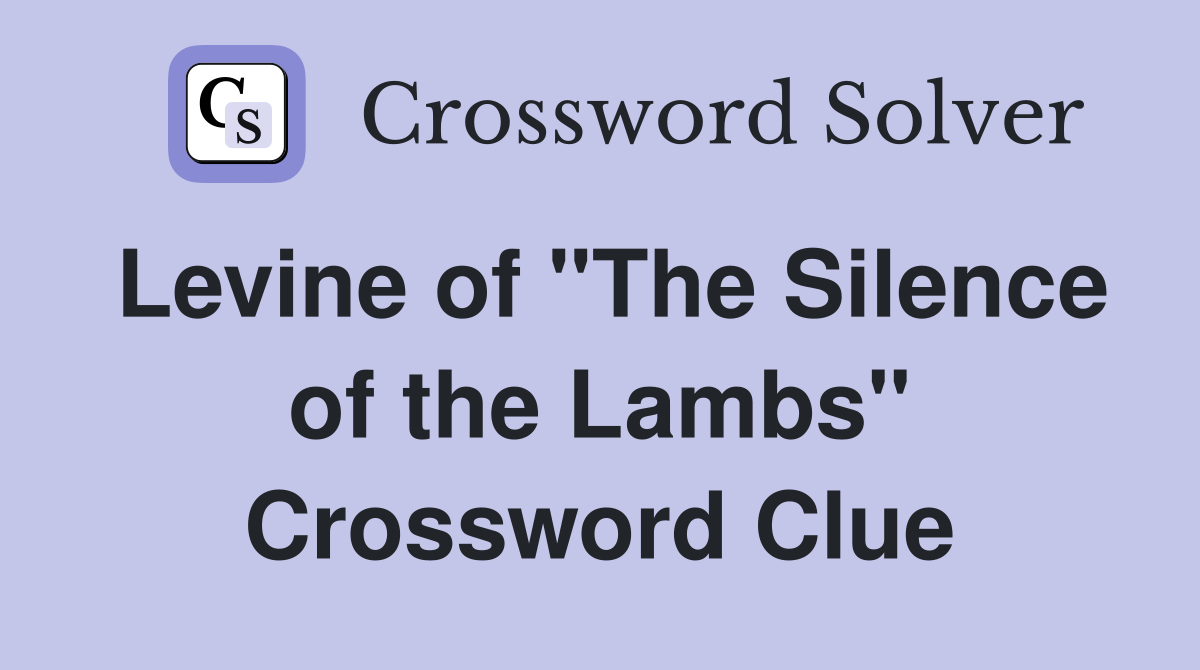Levine of "The Silence of the Lambs" Crossword Clue