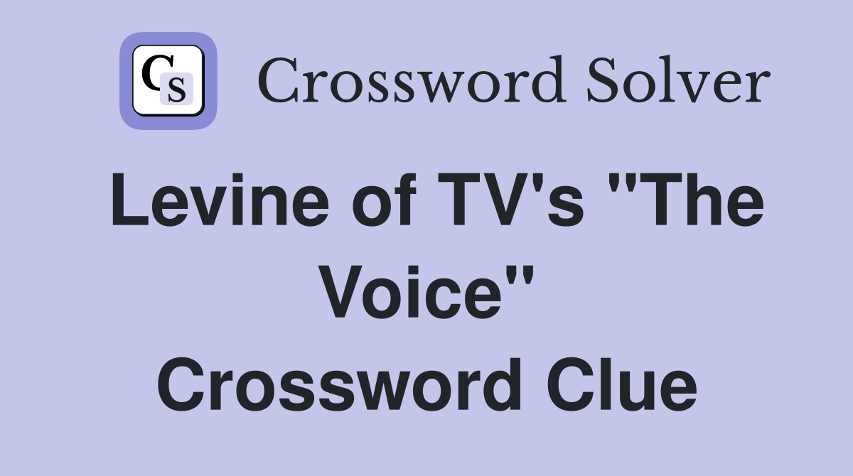 Levine of TV's "The Voice" Crossword Clue