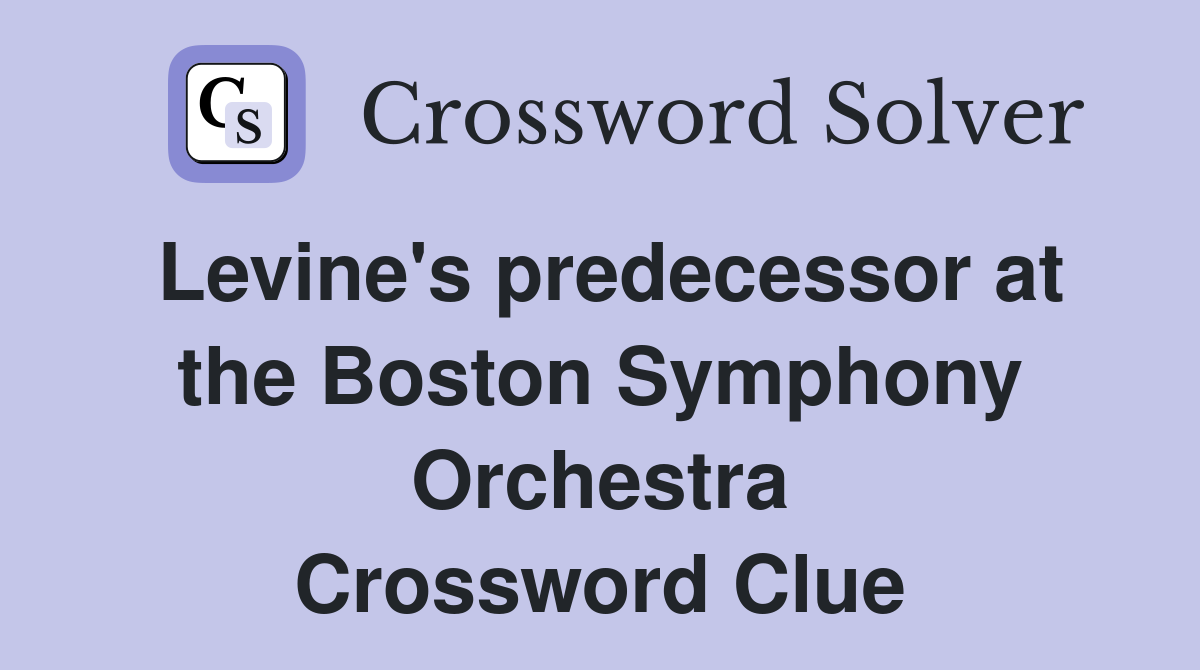 Levine's predecessor at the Boston Symphony Orchestra Crossword Clue